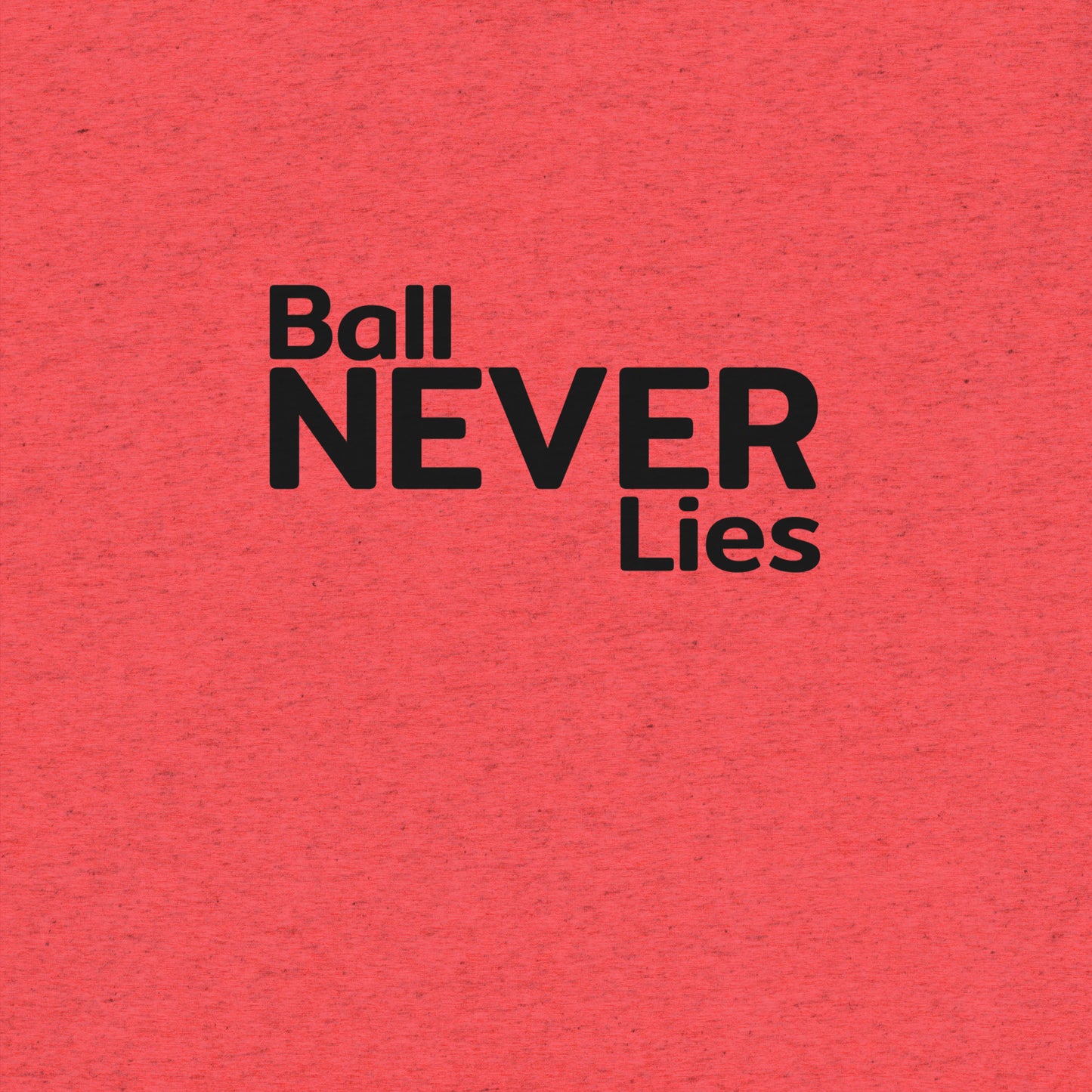 Ball Never Lies Tee